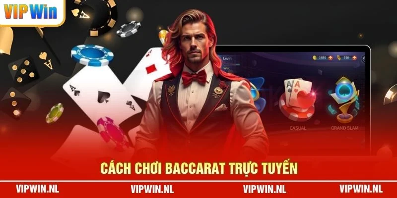 Cách chơi baccarat trực tuyến 