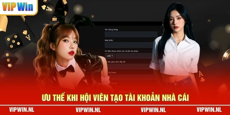 Ưu thế khi hội viên tạo tài khoản nhà cái 
